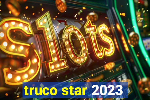 truco star 2023